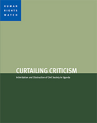 HRW report Curtailing Criticism: Intimidation and Obstruction of Civil Society in Uganda